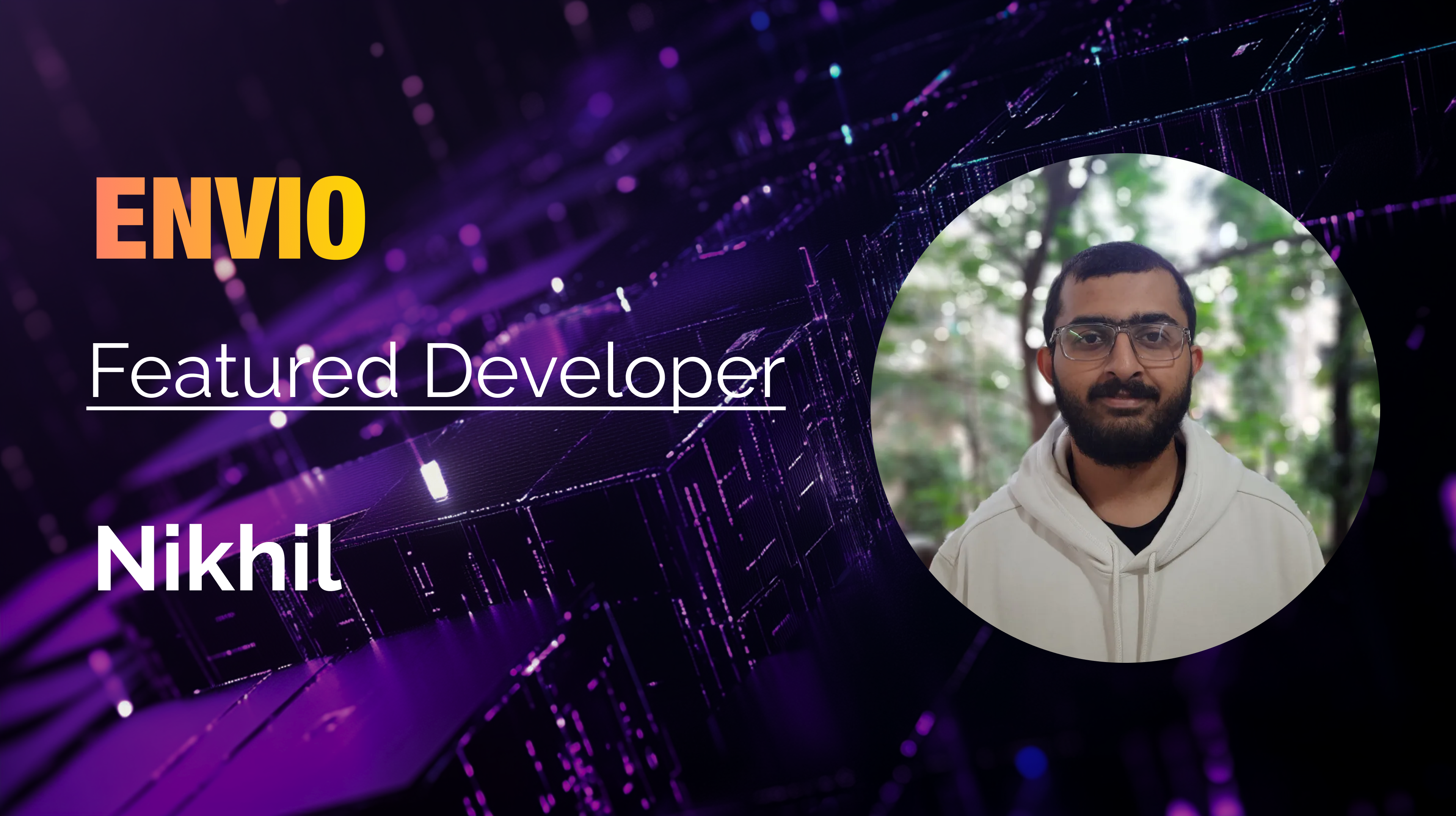 Envio Featured Developer banner for Nikhil