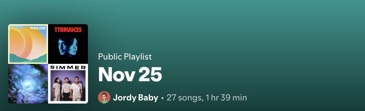 Spotify public playlist Nov 25 by Jordy Baby with 27 songs and 1 hr 39 min runtime