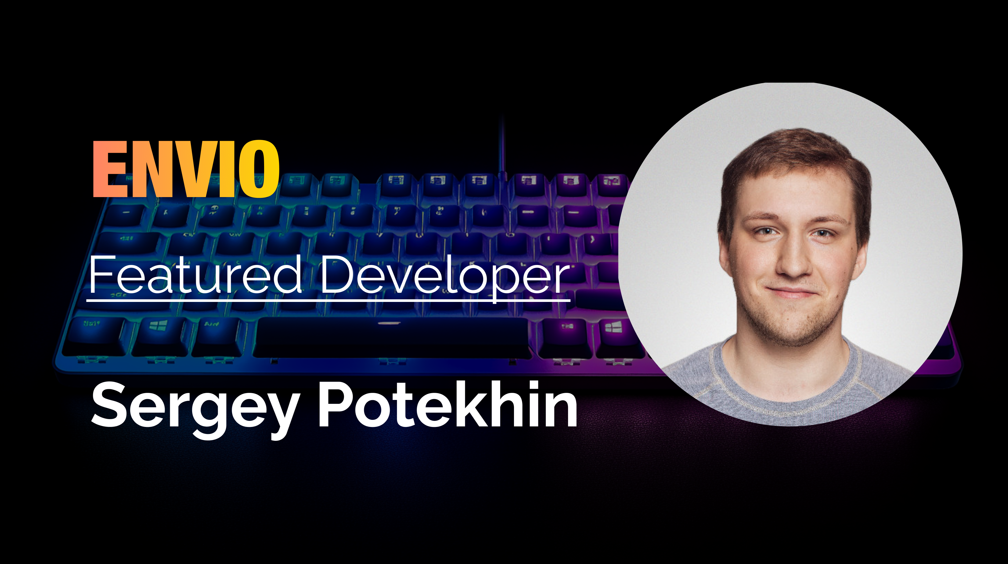 Envio Featured Developer banner for Sergey Potekhin with his portrait beside the title
