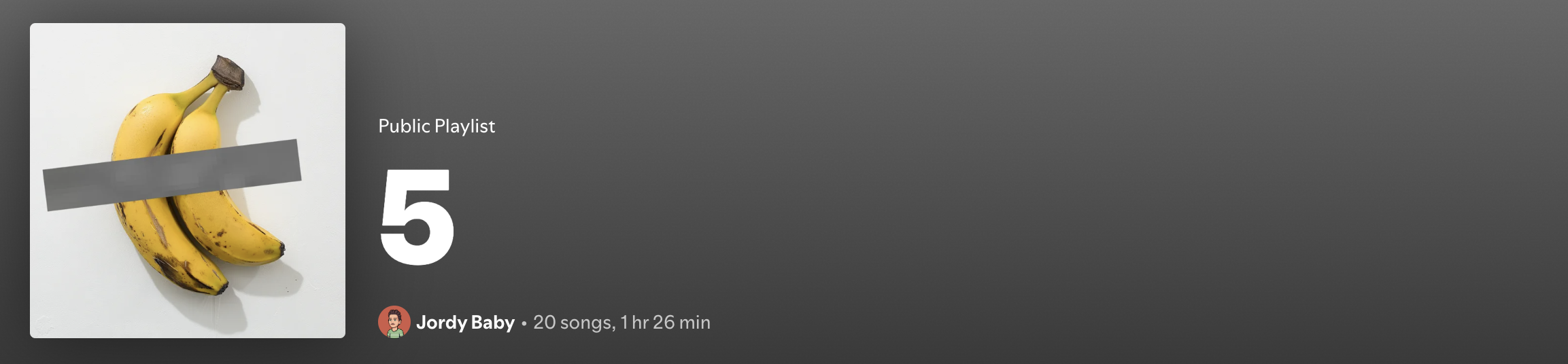 Spotify playlist cover titled 5 by Jordy Baby, 20 songs, 1 hr 26 min, with a duct-taped banana artwork